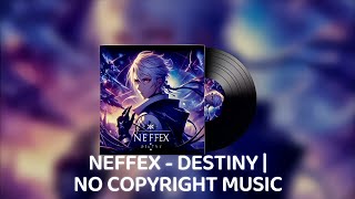 NEFFEX - DESTINY | NO COPYRIGHT MUSIC 🎵