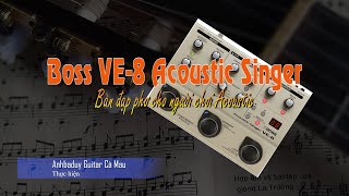 Đồ chơi cho Guitar Acoustic & Vocal | Boss VE-8 Acoustic Singer | Anhbaduy Guitar - Cà Mau