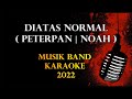 Karaoke diatas normal Peterpan Noah