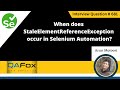 When does StaleEelementReferenceException occur (Selenium Interview Question #681)