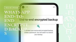 WHATS APP END TO END ENCRYPTED BACKUPS ALL ABOUT IT