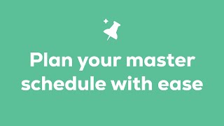 Plan your master schedule with ease