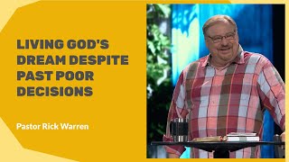"Living God’s Dream Despite Past Poor Decisions" with Pastor Rick Warren