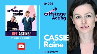 EP 029: CASSIE RAINE  - Actor \u0026 CEO PiPA • Offstage Acting Podcast with Todd Kramer