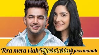 Tera Mera Viah : Jass Manak (Official Video) | MixSingh | New Punjabi Songs 2019