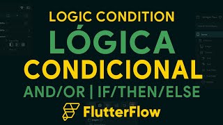 LÓGICA CONDICIONAL | AND/OR \u0026 IF/THEN/ELSE - FLUTTERFLOW