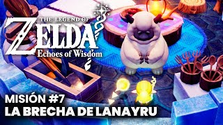 The Legend of Zelda: Echoes of Wisdom - Misión #7 - La Brecha de Lanayru (Español)