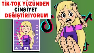 Popülerlik Her Şeyi Mahvetti.....Tik-Tok Yüzünden Cinsiyet Değiştiriyorum