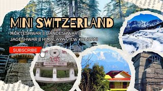 Mini Switzerland of India || Kausani || Uttarakhand || Jageshwar || Mukteshwar Temple ||