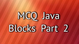 MCQ Java Blocks Part 2