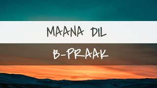 Maana Dil (Lyrics) | Good Newwz | B-Praak