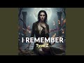 I Remember