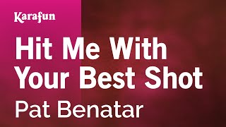 Hit Me With Your Best Shot - Pat Benatar | Karaoke Version | KaraFun
