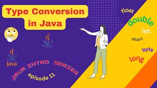 Java Intro Series Episode11 ( Type Conversion in Java)
