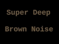 super deep brown noise 1 hour