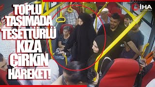 Otobüsteki Tesettürlü Kıza Hakaret Eden Kadına Yolculardan Tokat Gibi Cevap