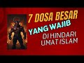 7 DOSA BESAR YANG WAJIB DI HINDARI UMAT ISLAM