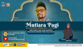 MUTIARA PAGI  - Menyambut Hari Guru Nasional : Keutamaan menjadi guru dalam ISLAM