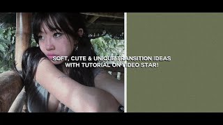 Soft, Cute and Unique Transition Ideas With Tutorial On Video Star!