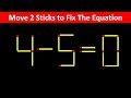 Fix The Equation in just 2 moves - 4-5=0 || 5 Tricky Matchstick Puzzles For Clever Minds