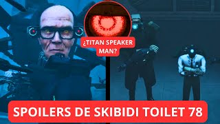 SKIBIDI TOILET 78 se ha FILTRADO!!! Spoilers e información!!