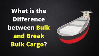 Wat is the Difference between Bulk and Break Bulk Cargo Daily Logistics