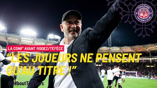 #RAFTFC "Les joueurs ne pensent qu'au titre !", Philippe Montanier avant Radoez/TéFéCé