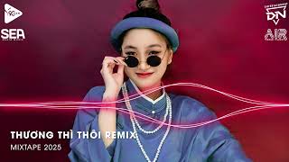 Nhạc Remix Tiktok 2025 - BXH Nhạc Trẻ Remix Hay Nhất 2025 - Full Set Nhạc Cổ Đánh Đổ Dân Chơi Remix