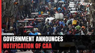 CAA Announcement | 4 Years After Bill Passed, Citizenship Law CAA Becomes Reality I NDTV 24x7 LIVE