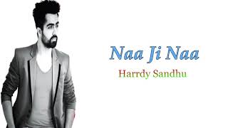 Naa Ji Naa (Lyrics) 🎵  || Harrdy Sandhu