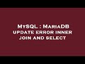 MySQL : MariaDB update error inner join and select