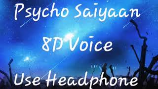 Psycho Saiyaan 8D Voice ||Saaho||
