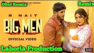 Big Men R Nait Ft. Gurlez Akhtar Dhol Remix Dj Guri lahoria Production new latest Punjabi Songs 2022