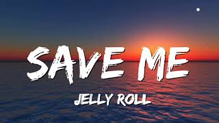 Jelly Roll - Save Me (Lyrics)