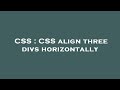 CSS : CSS align three divs horizontally
