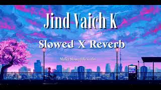 Jind Vaich K |Mul vikda Sajan|Nadeem abbas| Slowed x reverb|