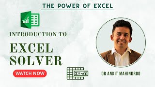 Tutorial 15 - Introduction to Excel Solver | The Power of Excel | Dr. Ankit Mahindroo