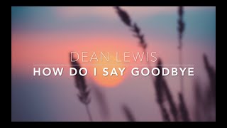 Dean Lewis - How Do I Say Goodbye (Traduzione)