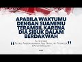 Apabila waktumu terambil karena suami sibuk dengan dakwah #nasehat #nasehatislami #kajianislam