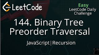 144. Binary Tree Preorder Traversal | JavaScript | Recursion | O(n) TC | LeetCode Daily Challenge