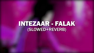 Intezaar - Falak | Slowed + Reverb