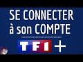 TF1 PLUS CONNEXION, comment se connecter à mon compte TF1 + sur téléphone mobile et PC