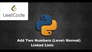 Add Two Numbers LeetCode | Solution | Linked Lists | Python 3