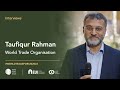 World Trade Forum 2023: Interview with Taufiqur Rahman