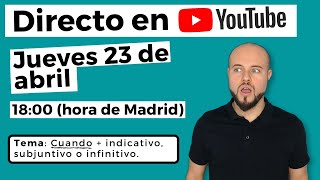 ⭕️Cuando + Subjuntivo/Indicativo (e Infinitivo)⭕️Clase en DIRECTO👨🏻‍🏫