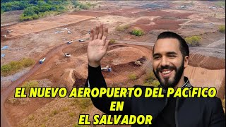 LA CONSTRUCCIÓN DEL AEROPUERTO DEL PACÍFICO ES UNA REALIDAD EN EL ORIENTE DEL EL SALVADOR. 🇸🇻