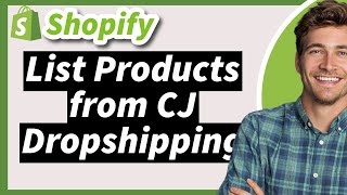 How to List Products from CJ Dropshipping to Shopify 2024 - Connect CJ to Your Store