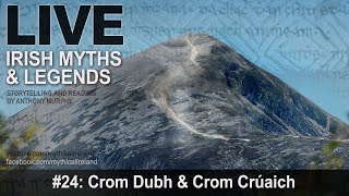 Live Irish Myths episode #24: Crom Dubh \u0026 Crom Crúaich