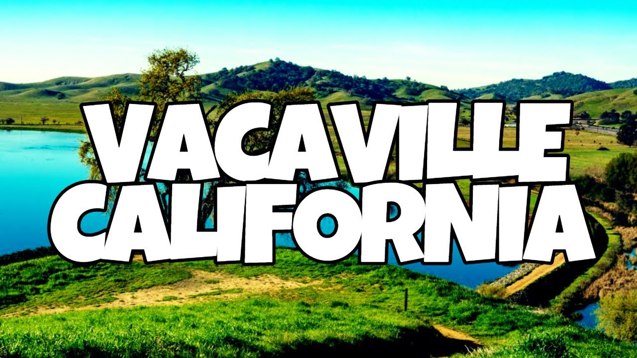 Best Things To Do In Vacaville, California - YouTube