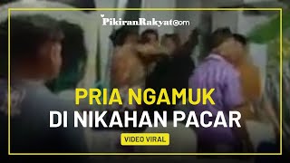 Viral! Video Pria Mengamuk di Pernikahan Pacar, Warganet: Kasian Masnya, Semoga Dapat Lebih Baik